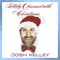 Josh Kelley - Totally Obsessed with Christmas