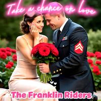 The Franklin Riders - Take a Chance on Love