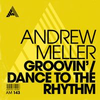Andrew Meller - Groovin' / Dance To The Rhythm
