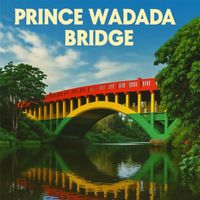 Prince Wadada - Bridge