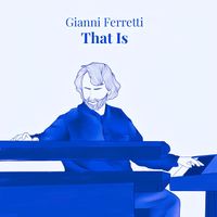 GIANNI FERRETTI - THAT IS