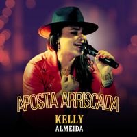 Kelly Almeida - Aposta Arriscada