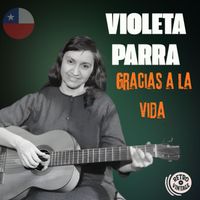 Violeta Parra - Gracias A La Vida