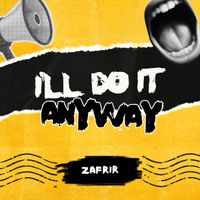 Zafrir - I'll Do It Anyway