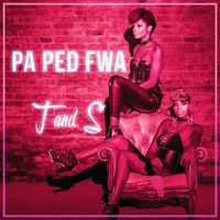 T and S - Pa pèd fwa 