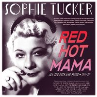 Sophie Tucker - Red Hot Mama: All The Hits And More 1911-37