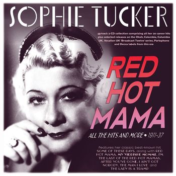 Sophie Tucker - Red Hot Mama: All The Hits And More 1911-37