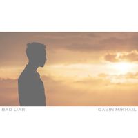 Gavin Mikhail - Bad Liar (Acoustic)