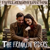 The Franklin Riders - I Will Always Love You