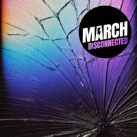 March - DISCONNECTED (Explicit)