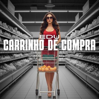 Edu - Carrinho de Compra (Explicit)