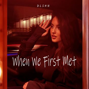 DLSHN - When We First Met