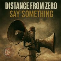 Distance From Zero - Say Something (2025)