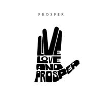 Prosper - Live Love and Prosper