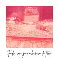 Jeza da Pedra - Fode Comigo No Buraco Do Trem