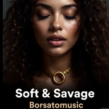 Borsatomusic - Soft & Savage