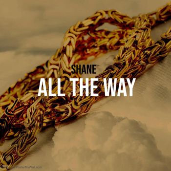 Shane - All The Way (Explicit)