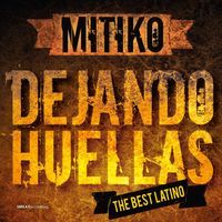 Mitiko - Dejando Huellas (The Best Latino)