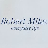 Robert Miles - Everyday Life