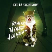 LES 12 SALOPARDS - Ramene ta chatte a la maison (Explicit)