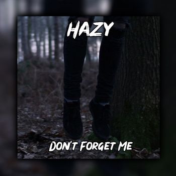 Hazy - Don't Forget Me (Explicit)