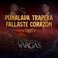 Mariachi Vargas De Tecalitlan - Puñalada Trapera / Fallaste Corazón (En Vivo)