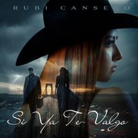 Rubi Canseco - Si Ya Te Valgo