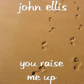 john ellis - You Raise Me Up