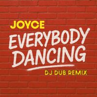 Joyce - Everybody Dancing (DJ Dub Remix)