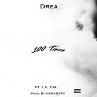Drea - 100 Times (Explicit)