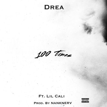 Drea - 100 Times (Explicit)