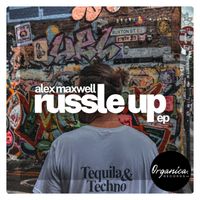 ALEX MAXWELL - Russle Up EP