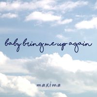 MAXIMA - Baby Bring Me up Again