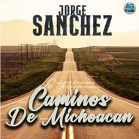 Jorge Sanchez - Caminos De Michoacan