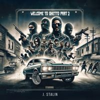 J. Stalin - Welcome To Ghetto, Part 2 (Explicit)