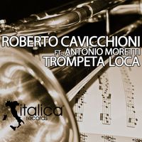 Roberto Cavicchioni - Trompeta Loca (feat. Antonio Moretti)