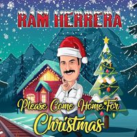 Ram Herrera - Please Come Home for Christmas