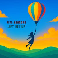 Five Seasons - Lift Me Up