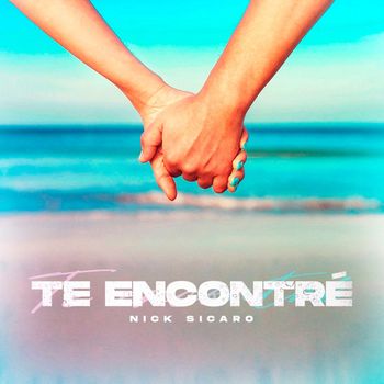 Nick Sicaro - Te Encontré