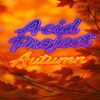 Acid Project - Autumn