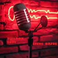 Steve Dafoe - Built on Love