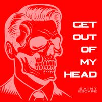 Saint Escape - Get Out of My Head