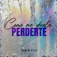 Grupo Play - Como Me Duele Perderte