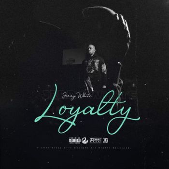 Jerry White - Loyalty (Explicit)