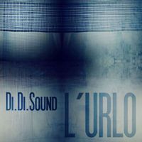 Di.Di.Sound - L'urlo