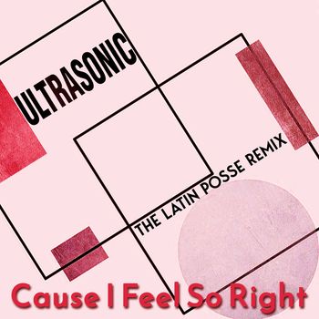 Ultrasonic - Cause I Feel So Right (The Latin Posse Remix)