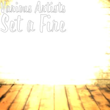Various Artists - Set a Fire