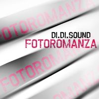 Di.Di.Sound - Fotoromanza