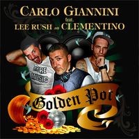 Carlo Giannini - Golden Pot (feat. Lee Rush & Clementino)
