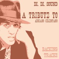 Di.Di.Sound - A Tribute To Adriano Celentano (Backing Tracks)